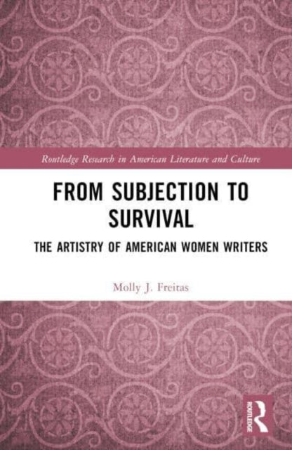 From Subjection to Survival: The Artistry of American Women Writers