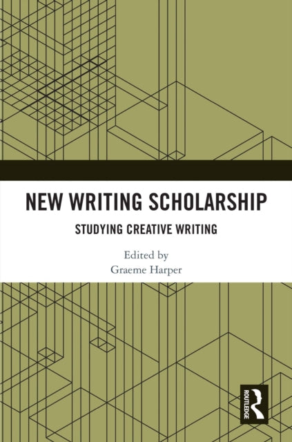 New Writing Scholarship: Studying Creative Writing