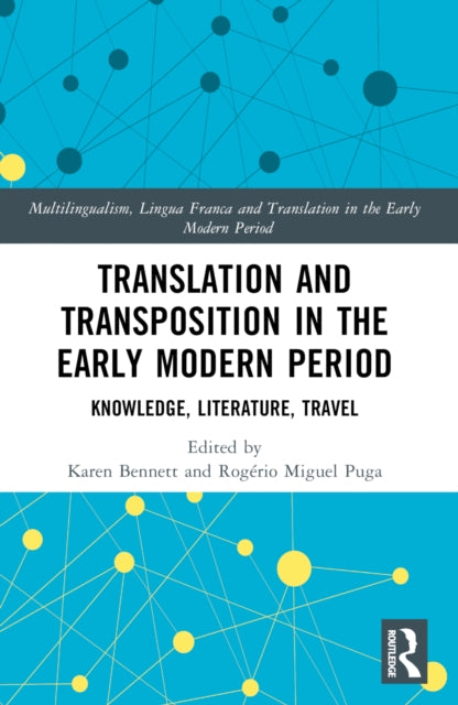 Translation and Transposition in the Early Modern Period: Knowledge, Literature, Travel