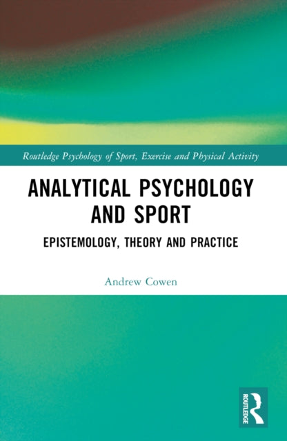 Analytical Psychology and Sport: Epistemology, Theory and Practice