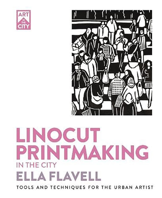 Linocut Printmaking in the City: Tools and Techniques for the Urban Artist