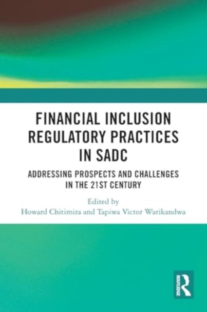 Financial Inclusion Regulatory Practices in SADC: Addressing Prospects and Challenges in the 21st Century
