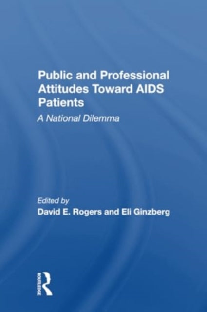 Public And Professional Attitudes Toward Aids Patients: A National Dilemma