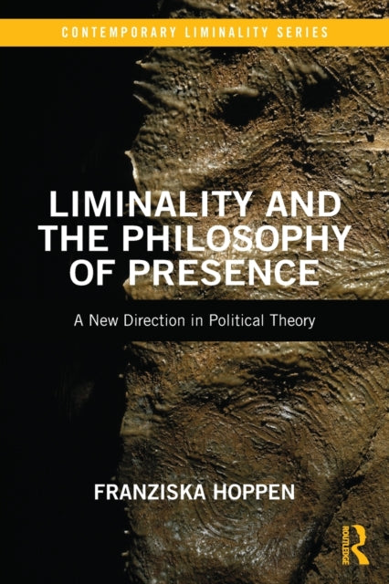 Liminality and the Philosophy of Presence: A New Direction in Political Theory