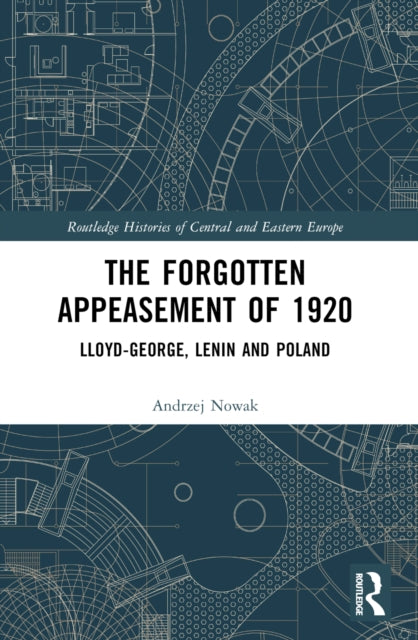 The Forgotten Appeasement of 1920: Lloyd George, Lenin and Poland