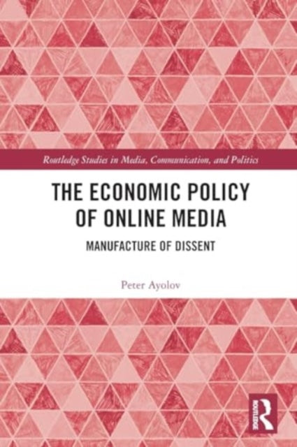 The Economic Policy of Online Media: Manufacture of Dissent