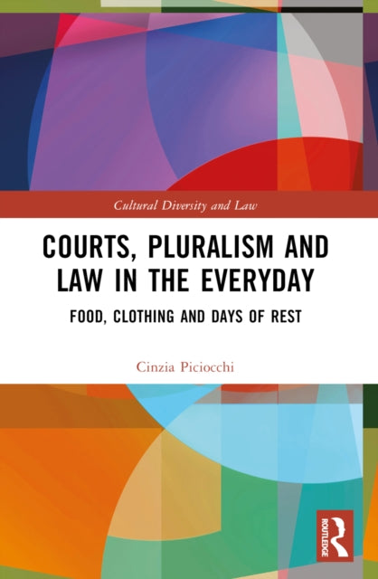 Courts, Pluralism and Law in the Everyday: Food, Clothing and Days of Rest