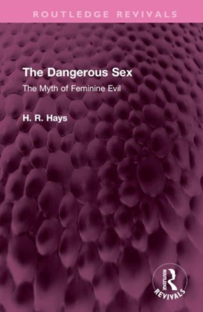The Dangerous Sex: The Myth of Feminine Evil