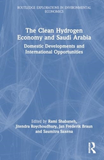 The Clean Hydrogen Economy and Saudi Arabia: Domestic Developments and International Opportunities