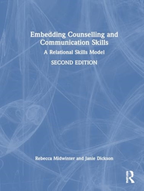 Embedding Counselling and Communication Skills: A Relational Skills Model