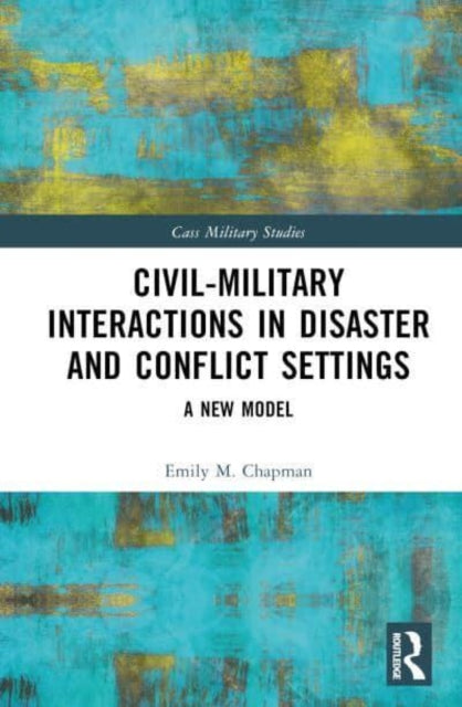 Civil-Military Interaction during Disaster Response: A New Model