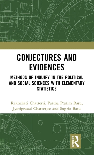 Conjectures and Evidences: Methods of Inquiry in the Political and Social Sciences with Elementary Statistics