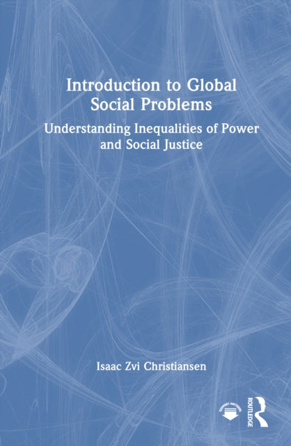 Introduction to Global Social Problems: Understanding Inequalities of Power and Social Justice