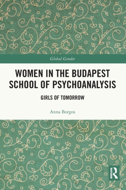 Women in the Budapest School of Psychoanalysis: Girls of Tomorrow