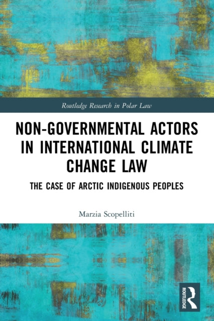 Non-Governmental Actors in International Climate Change Law: The Case of Arctic Indigenous Peoples