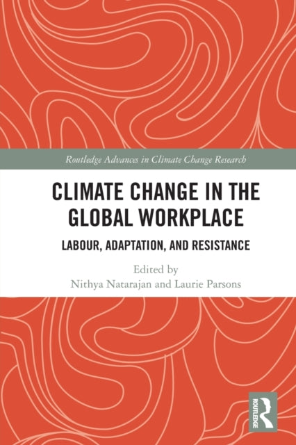 Climate Change in the Global Workplace: Labour, Adaptation and Resistance