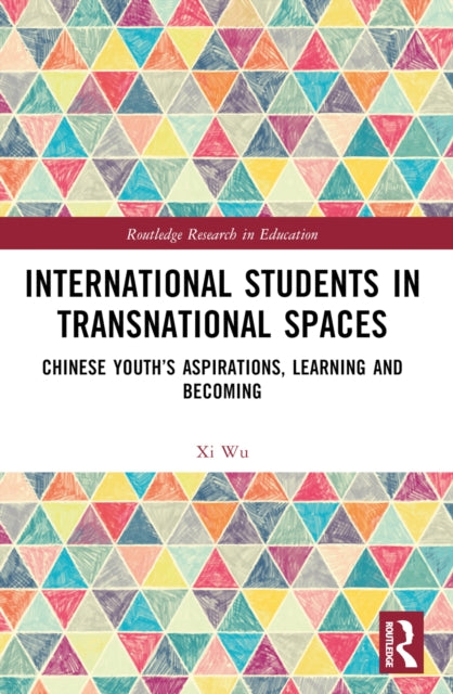 International Students in Transnational Spaces: Chinese Youth’s Aspirations, Learning and Becoming