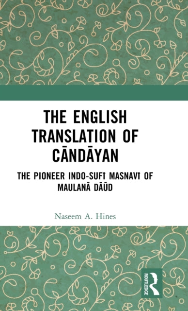 The English Translation of Candayan: The Pioneer Indo-Sufi Masnavi of Maulana Daud