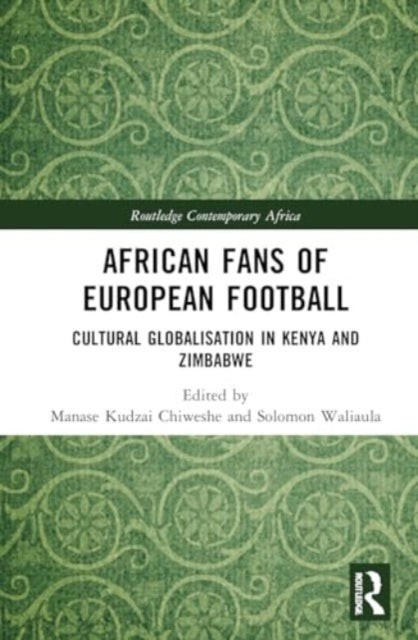 African Fans of European Football: Cultural Globalisation in Kenya and Zimbabwe