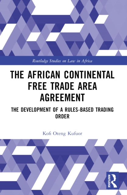 The African Continental Free Trade Area Agreement: The Development of a Rules-Based Trading Order