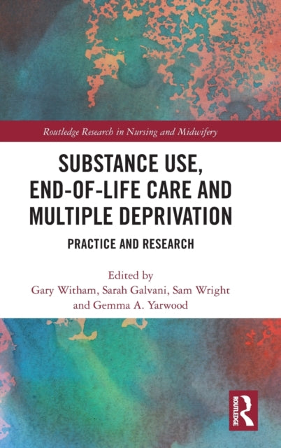 Substance Use, End-of-Life Care and Multiple Deprivation: Practice and Research