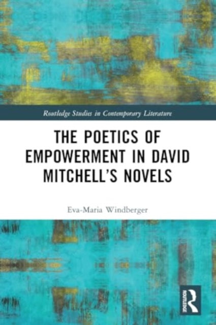 The Poetics of Empowerment in David Mitchell’s Novels