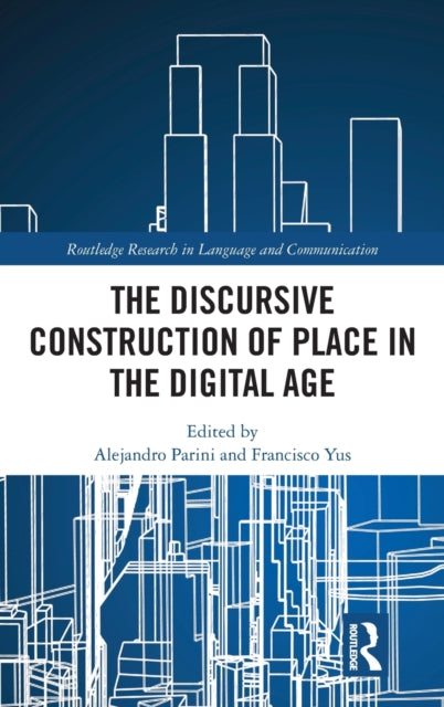 The Discursive Construction of Place in the Digital Age