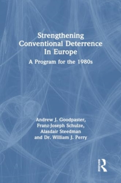 Strengthening Conventional Deterrence In Europe: A Detailed Program For The 1980s