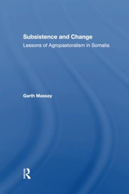 Subsistence And Change: Lessons Of Agropastoralism In Somalia