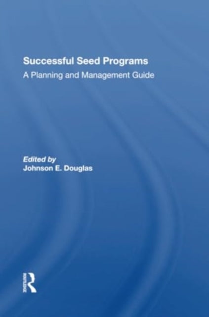 Successful Seed Programs: A Planning And Management Guide