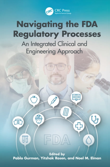 Navigating the FDA Regulatory Processes: An Integrated Clinical and Engineering Approach