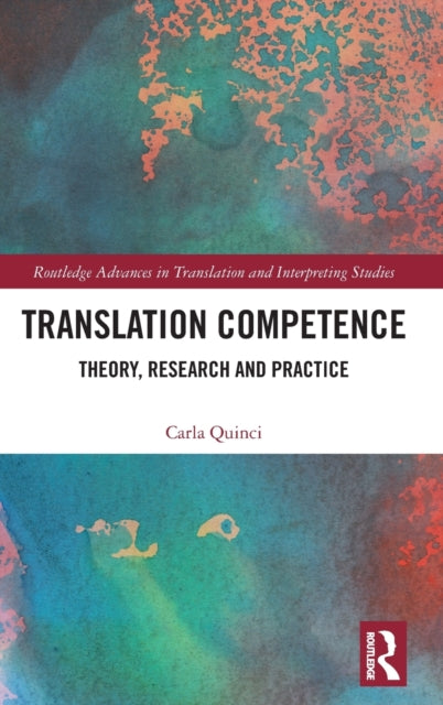 Translation Competence: Theory, Research and Practice