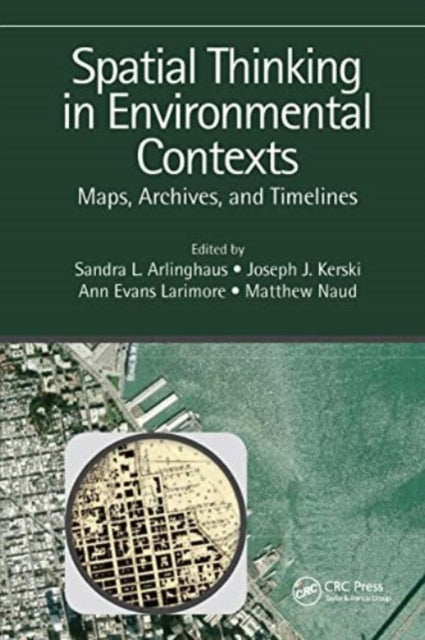 Spatial Thinking in Environmental Contexts: Maps, Archives, and Timelines