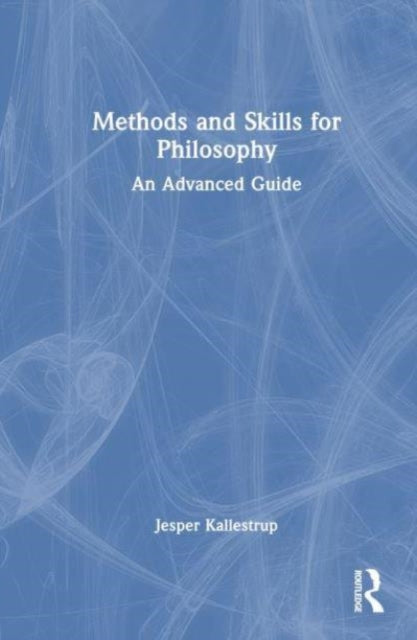 Methods and Skills for Philosophy: An Advanced Guide