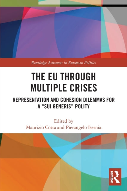 The EU through Multiple Crises: Representation and Cohesion Dilemmas for a “sui generis” Polity