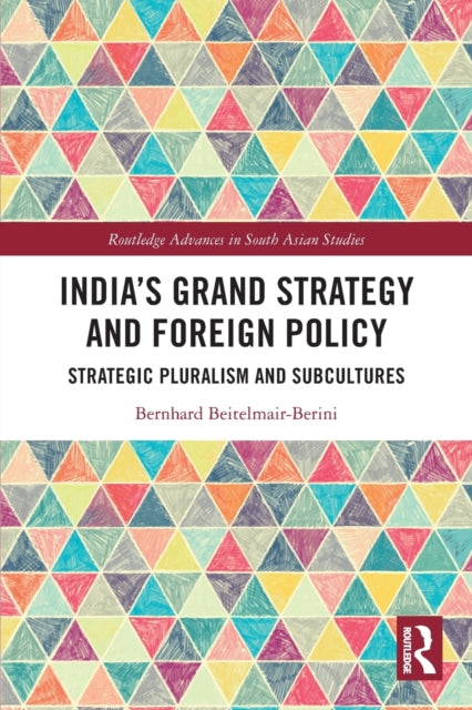 India’s Grand Strategy and Foreign Policy: Strategic Pluralism and Subcultures