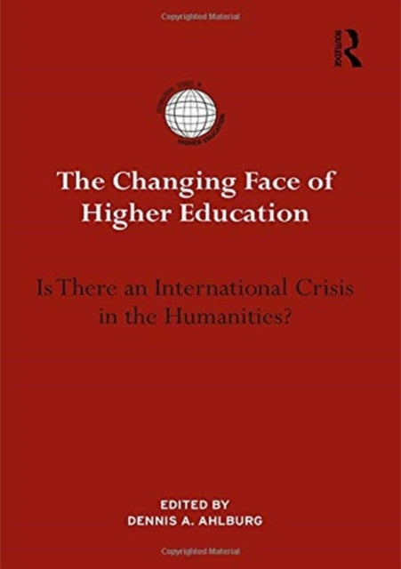 The Changing Face of Higher Education: Is There an International Crisis in the Humanities?