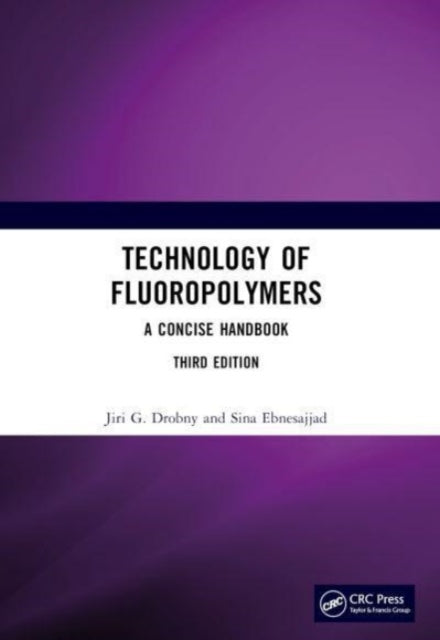 Technology of Fluoropolymers: A Concise Handbook