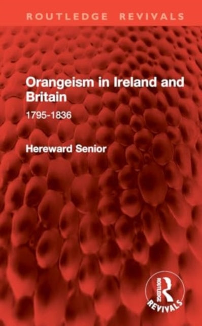 Orangeism in Ireland and Britain: 1795-1836