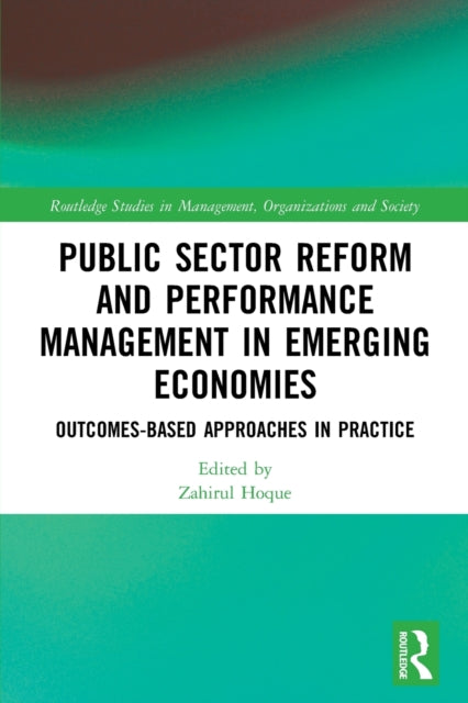 Public Sector Reform and Performance Management in Emerging Economies: Outcomes-Based Approaches in Practice