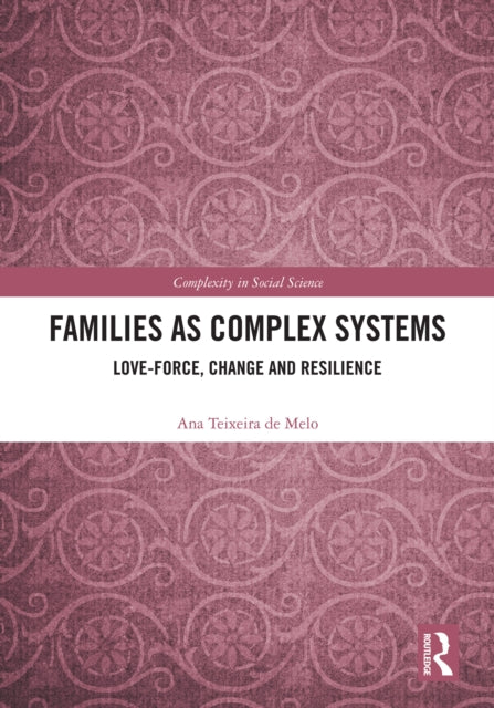 Families as Complex Systems: Love-Force, Change and Resilience