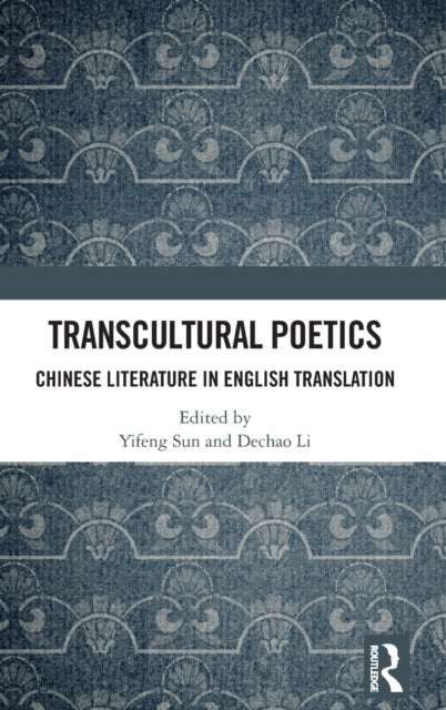 Transcultural Poetics: Chinese Literature in English Translation