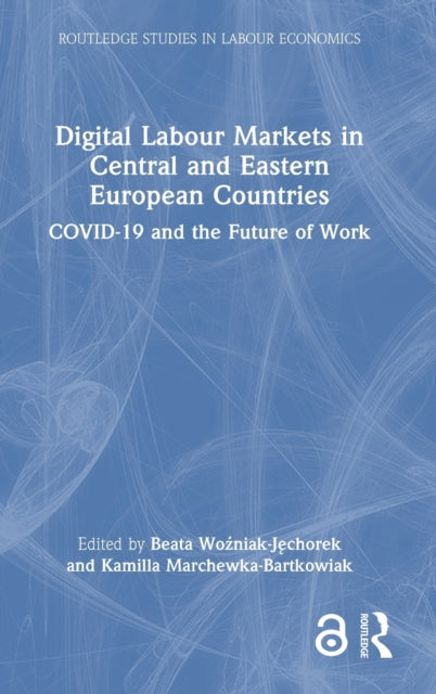 Digital Labour Markets in Central and Eastern European Countries: COVID-19 and the Future of Work