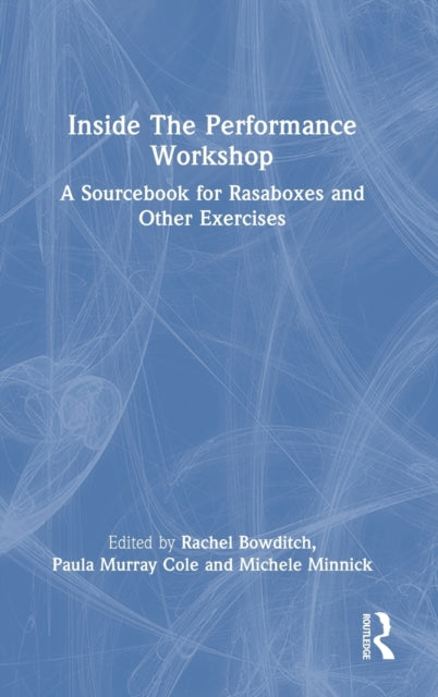Inside The Performance Workshop: A Sourcebook for Rasaboxes and Other Exercises