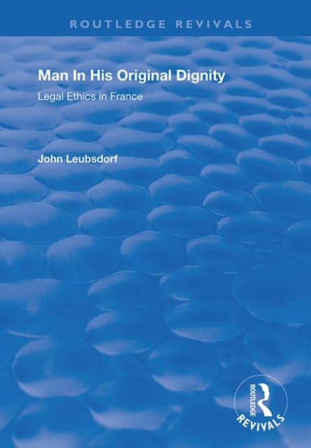 Man in His Original Dignity: Legal Ethics in France