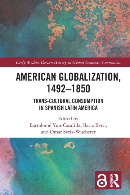 American Globalization, 1492–1850: Trans-Cultural Consumption in Spanish Latin America