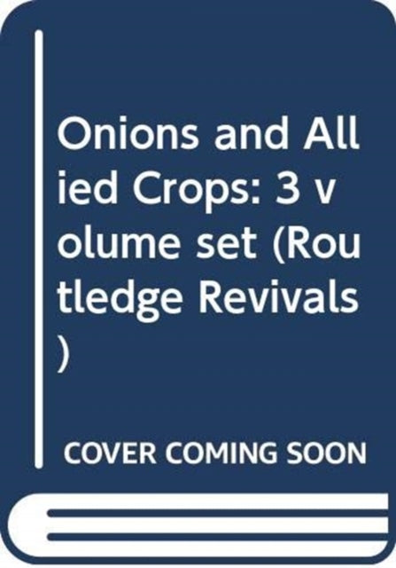 Onions and Allied Crops: 3 volume set