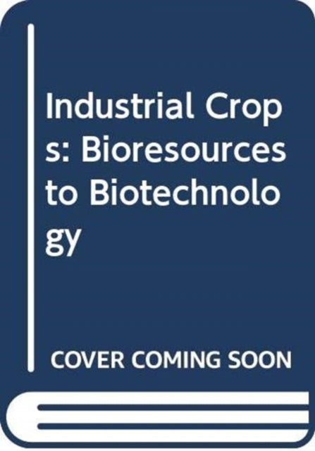 Industrial Crops: Bioresources to Biotechnology