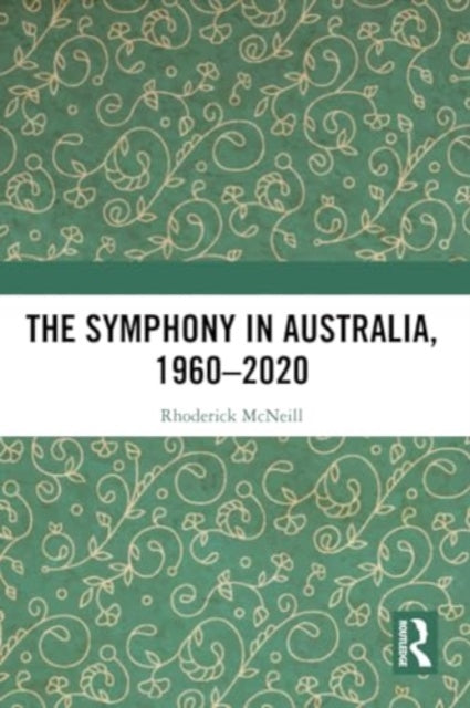 The Symphony in Australia, 1960-2020