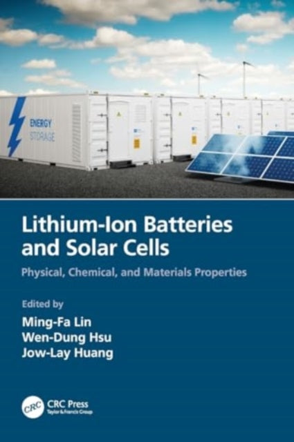 Lithium-Ion Batteries and Solar Cells: Physical, Chemical, and Materials Properties